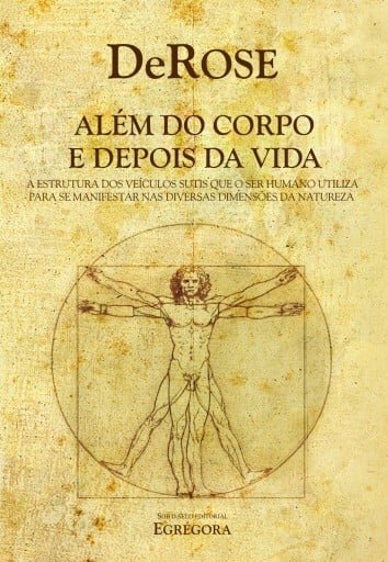 Além do corpo e depois da vida (Corpos do ser humano e planos do universo)